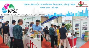 TRIỂN LÃM QUỐC TẾ NGÀNH IN ẤN VÀ BAO BÌ VIỆT NAM VPSE 2021 - HÀ NỘI